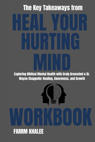 The Key Takeaways from Heal Your Hurting Mind Workbook: Exploring