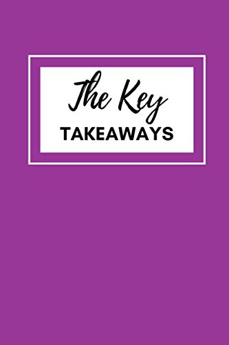 The Key Takeaways: 6 x 9 Journal to Track Books