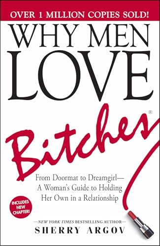 Why Men Love Bitches: From Doormat to Dreamgirl―A Woman's Guide