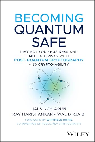 Becoming Quantum Safe: Protect Your Business and Mitigate Risks with
