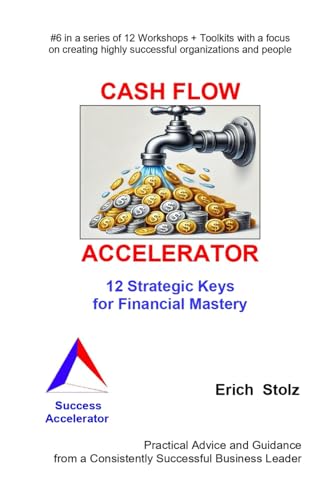 CASH FLOW ACCELERATOR: 12 Strategic Keys for Financial Mastery (Success