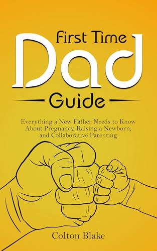 First Time Dad Guide: Everything a New Father Needs to