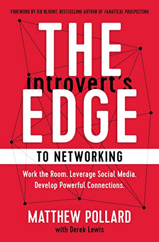 The Introvert’s Edge to Networking: Work the Room. Leverage Social