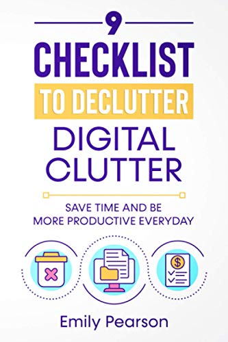 9 Checklist To Declutter Digital Clutter: Save Time and Be More Productive Everyday
