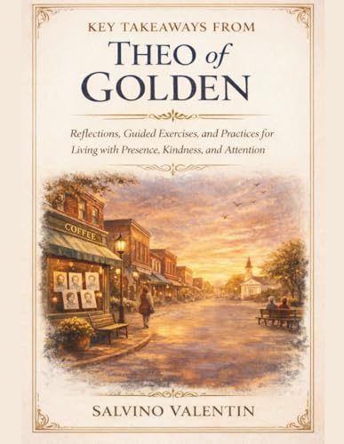 KEY TAKEAWAYS FROM THEO OF GOLDEN: Reflections, Guided Exercises, and