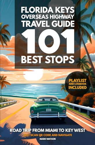 Florida Keys Overseas Highway Travel Guide - 101 Best Stops: