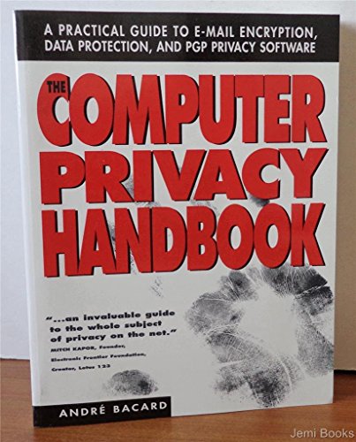 The Computer Privacy Handbook: A Practical Guide to E-Mail Encryption, Data Protection, and Pgp Privacy Software