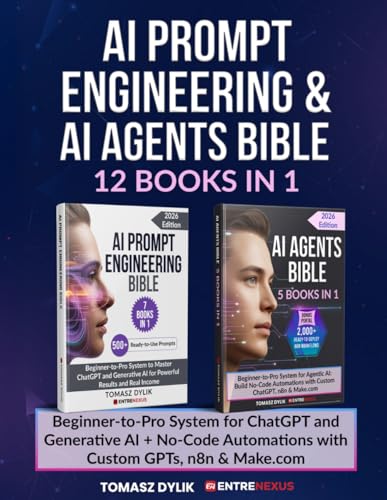 AI Prompt Engineering & AI Agents Bible (12 Books in 1): Beginner-to-Pro System for ChatGPT and Generative AI + No-Code Automations with Custom GPTs, n8n & Make.com (The Generative AI Creator Series)