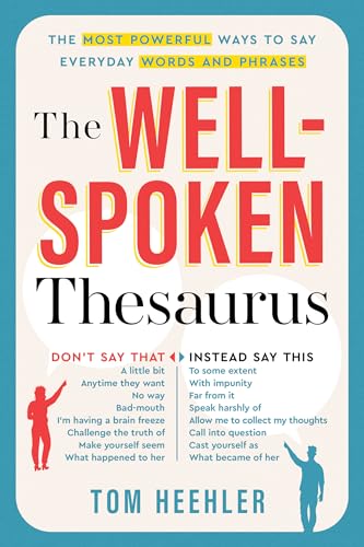 The Well-Spoken Thesaurus: The Most Powerful Ways to Say Everyday