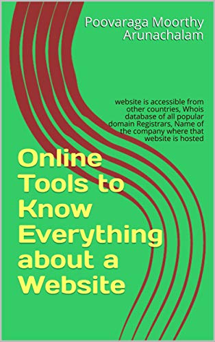 Online Tools to Know Everything about a Website: website is accessible from other countries, Whois database of all popular domain Registrars, Name of the company where that website is hosted